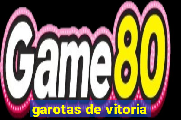 garotas de vitoria